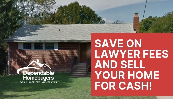 Save on lawyer fees and sell your home for cash